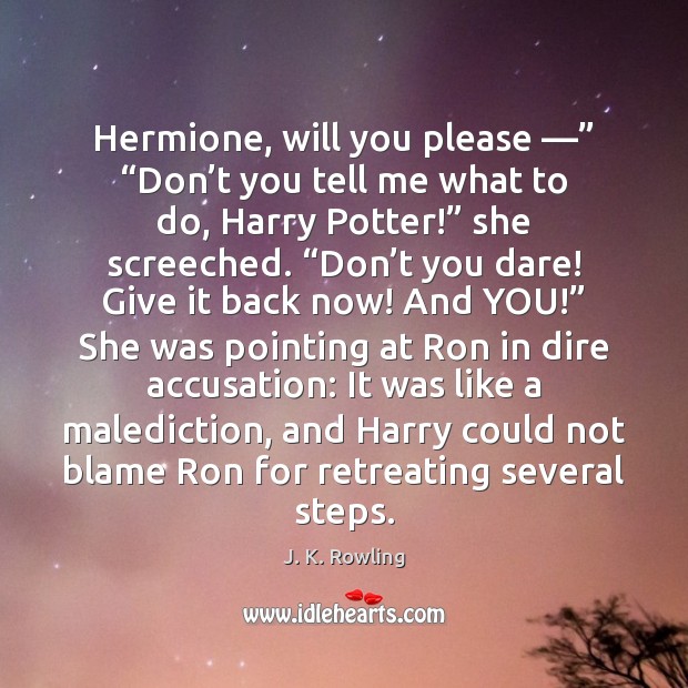Hermione, will you please —” “Don’t you tell me what to do, Image