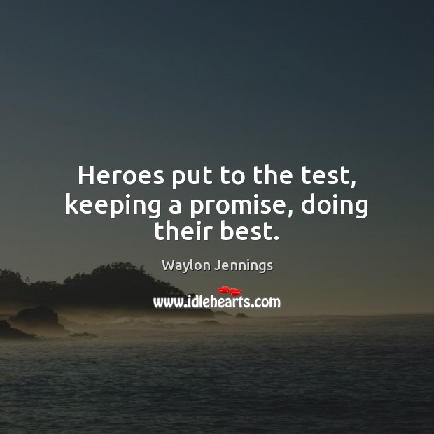 Heroes put to the test, keeping a promise, doing their best. Image