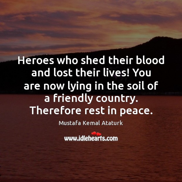 Heroes who shed their blood and lost their lives! You are now Image