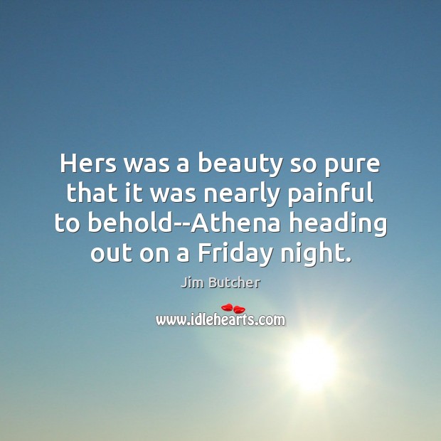 Hers was a beauty so pure that it was nearly painful to Jim Butcher Picture Quote