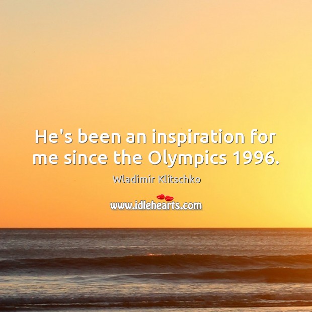 He’s been an inspiration for me since the Olympics 1996. Image
