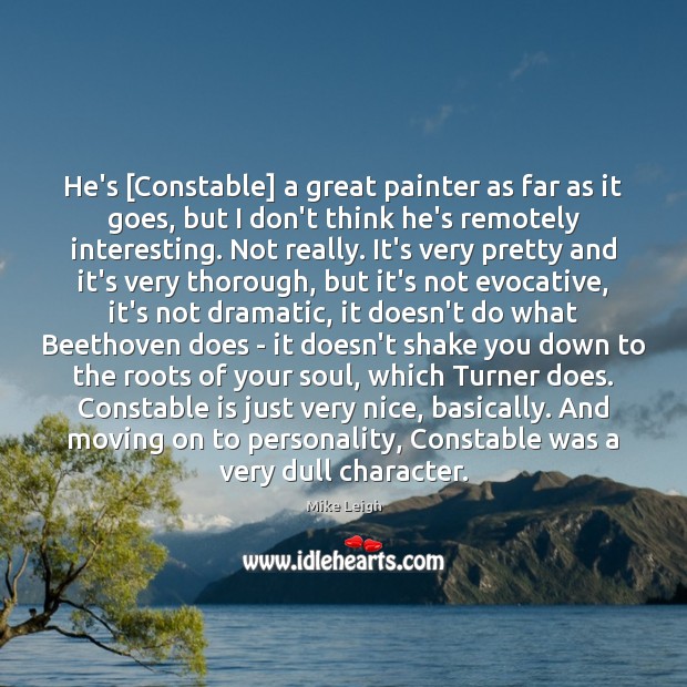 He’s [Constable] a great painter as far as it goes, but I Moving On Quotes Image