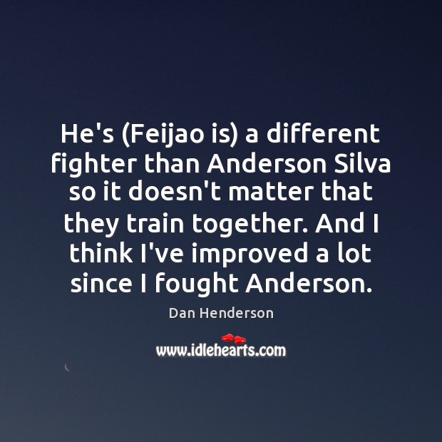 He’s (Feijao is) a different fighter than Anderson Silva so it doesn’t Image