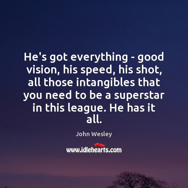 He’s got everything – good vision, his speed, his shot, all those Image