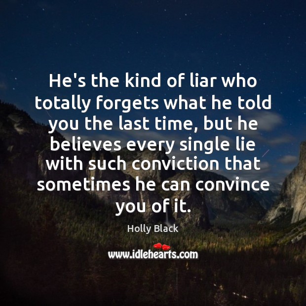 He’s the kind of liar who totally forgets what he told you Holly Black Picture Quote