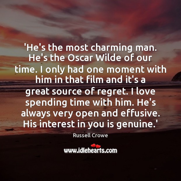‘He’s the most charming man. He’s the Oscar Wilde of our time. Russell Crowe Picture Quote