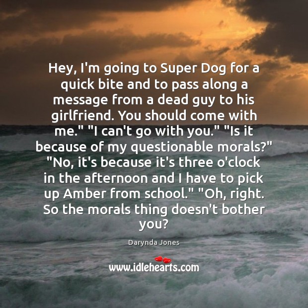 Hey, I’m going to Super Dog for a quick bite and to Darynda Jones Picture Quote