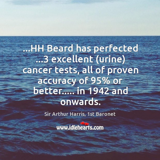…HH Beard has perfected …3 excellent (urine) cancer tests, all of proven accuracy 