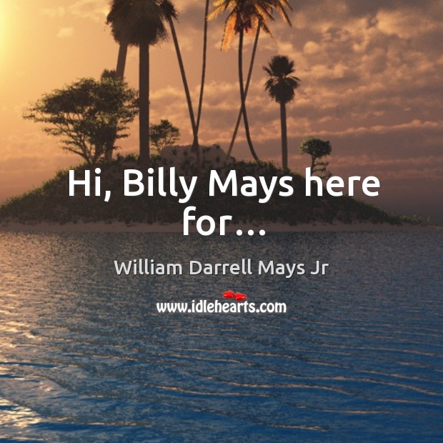 Hi, billy mays here for… William Darrell Mays Jr Picture Quote