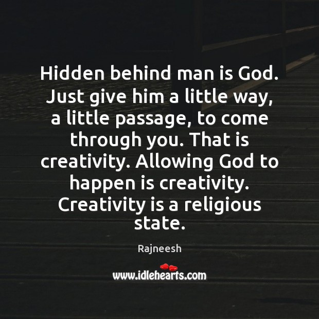 Hidden behind man is God. Just give him a little way, a Image