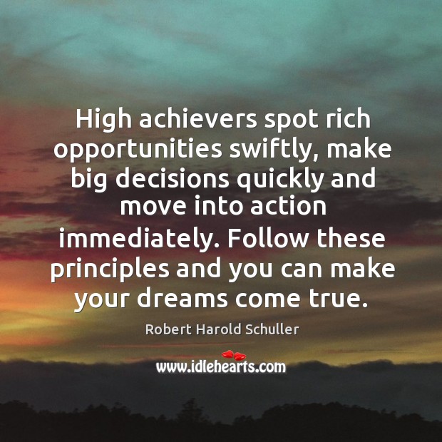 High achievers spot rich opportunities swiftly Robert Harold Schuller Picture Quote