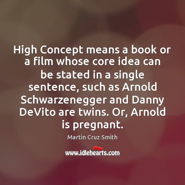 High Concept means a book or a film whose core idea can Image