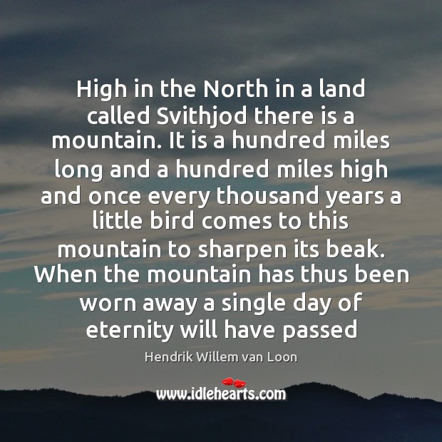 High in the North in a land called Svithjod there is a Hendrik Willem van Loon Picture Quote