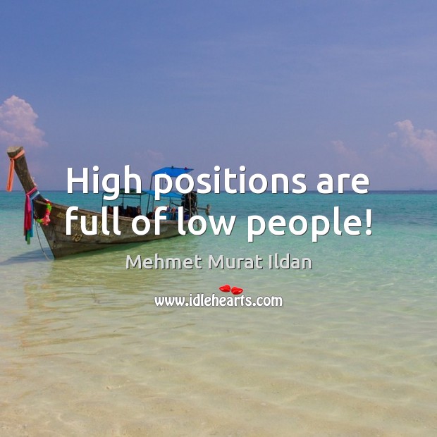 High positions are full of low people! Image