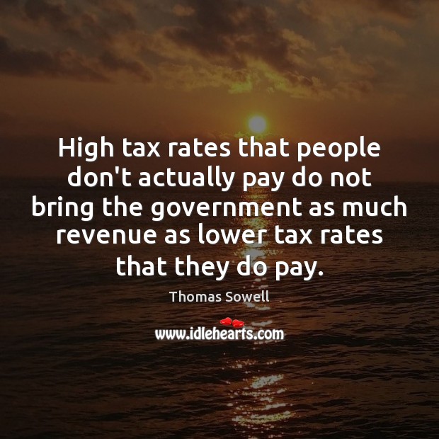 High tax rates that people don’t actually pay do not bring the Thomas Sowell Picture Quote