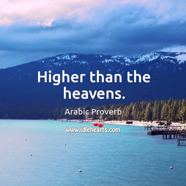 Higher than the heavens. Arabic Proverbs Image