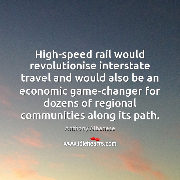 High-speed rail would revolutionise interstate travel and would also be an economic Image
