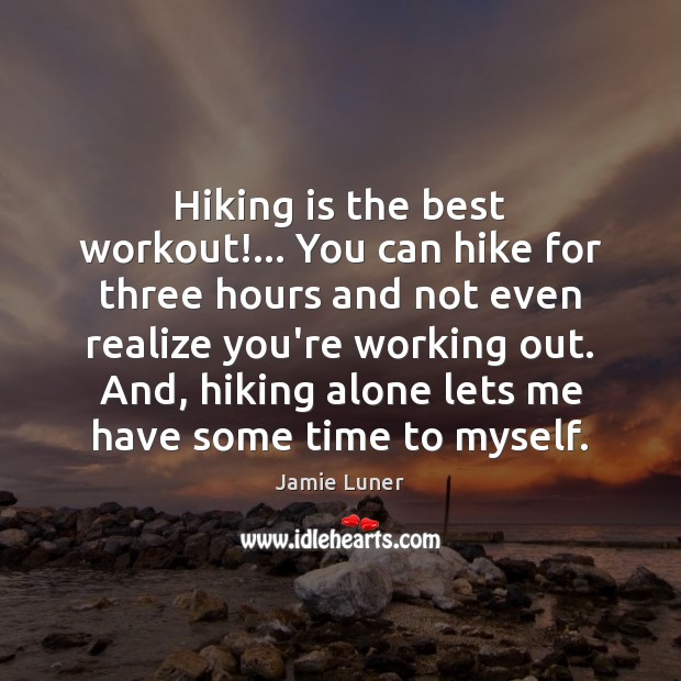 Hiking is the best workout!… You can hike for three hours and Image