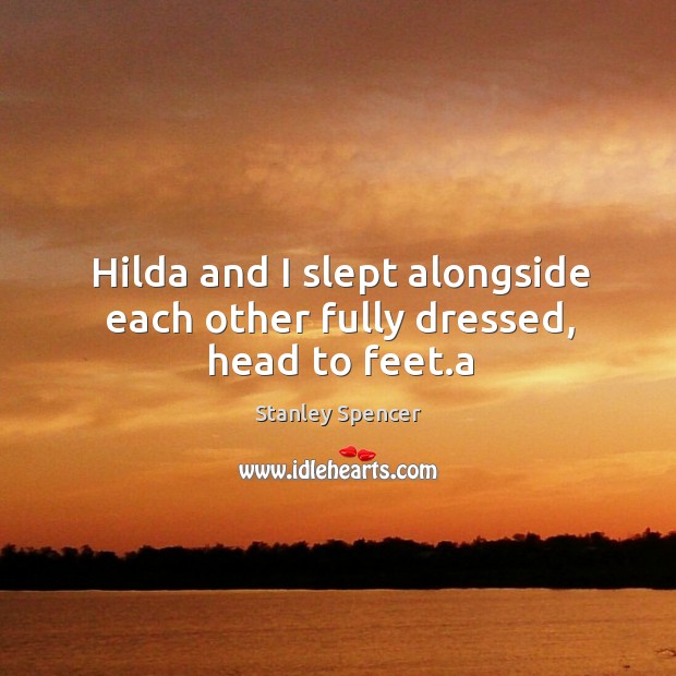 Hilda and I slept alongside each other fully dressed, head to feet.a Image