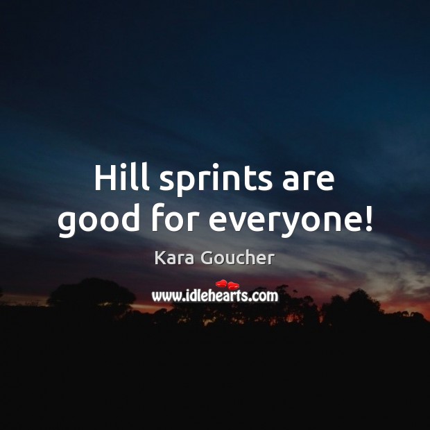 Hill sprints are good for everyone! Image
