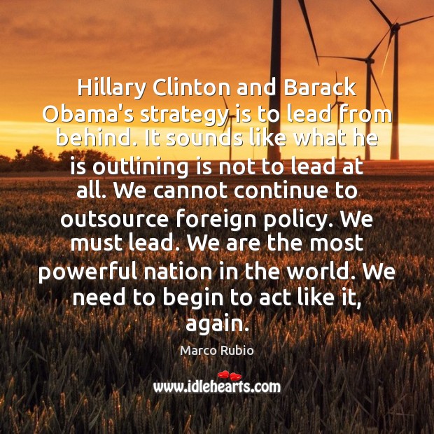Hillary Clinton and Barack Obama’s strategy is to lead from behind. It Image
