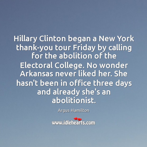 Hillary Clinton began a New York thank-you tour Friday by calling for Argus Hamilton Picture Quote