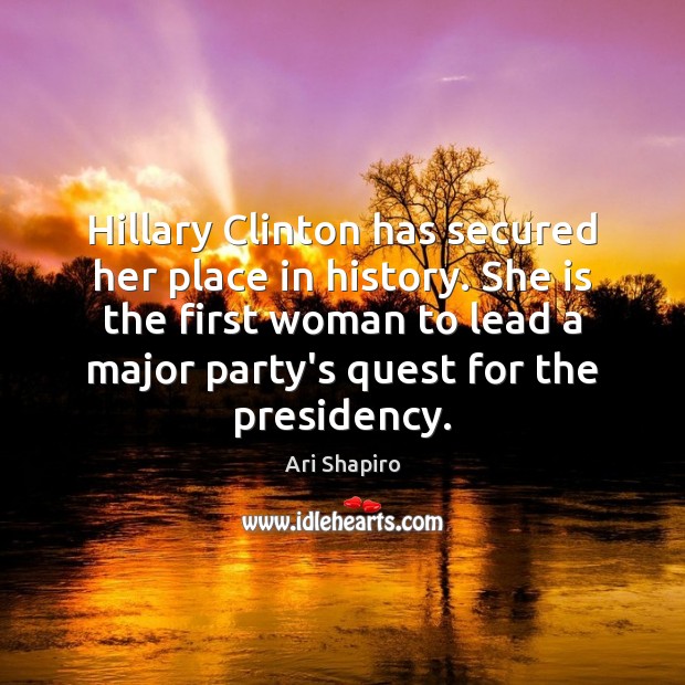 Hillary Clinton has secured her place in history. She is the first Image