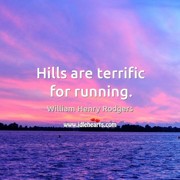 Hills are terrific for running. Image