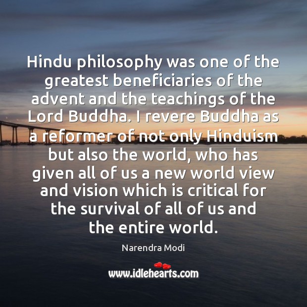 Hindu philosophy was one of the greatest beneficiaries of the advent and Narendra Modi Picture Quote
