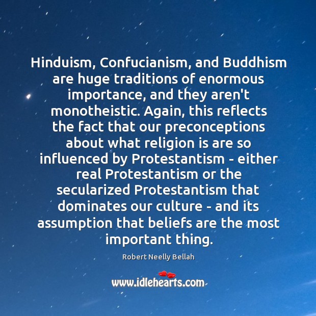 Hinduism, Confucianism, and Buddhism are huge traditions of enormous importance, and they Image