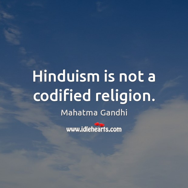 Hinduism is not a codified religion. Image