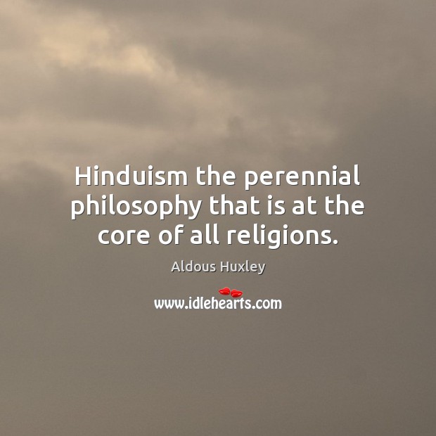 Hinduism the perennial philosophy that is at the core of all religions. Image
