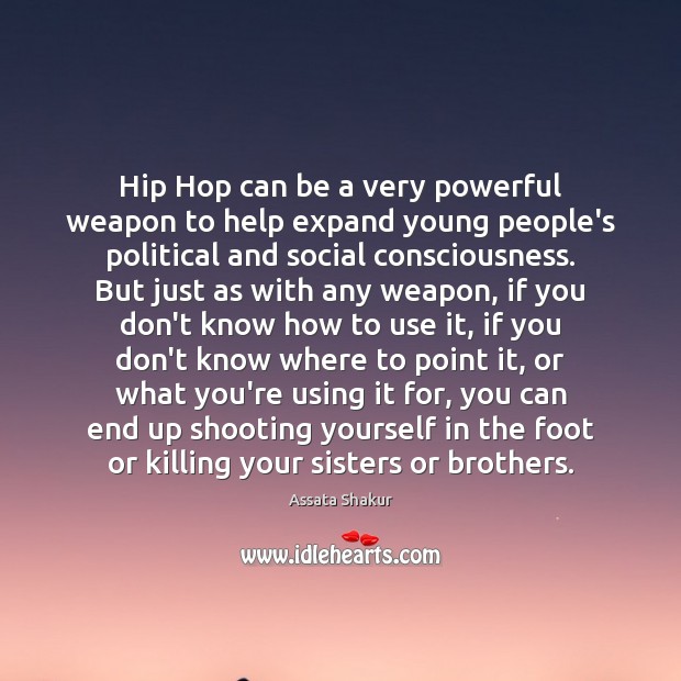 Hip Hop can be a very powerful weapon to help expand young Brother Quotes Image