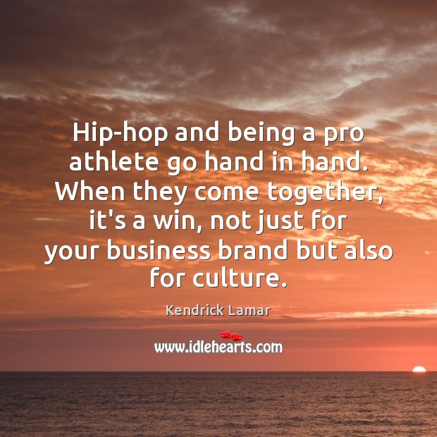 Hip-hop and being a pro athlete go hand in hand. When they Culture Quotes Image