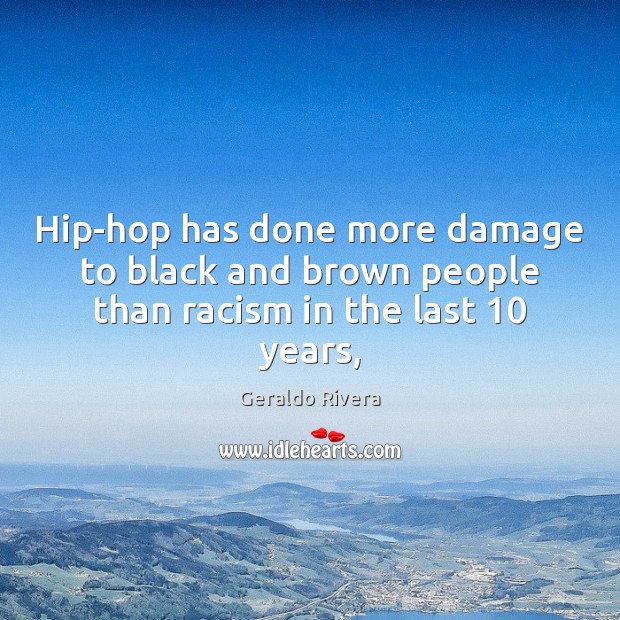 Hip-hop has done more damage to black and brown people than racism in the last 10 years, Image