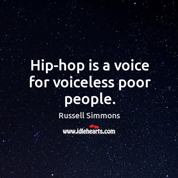 Hip-hop is a voice for voiceless poor people. Russell Simmons Picture Quote