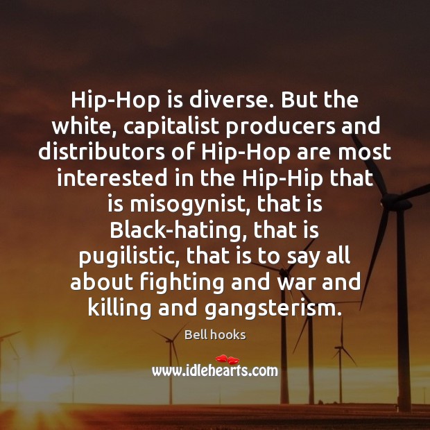 Hip-Hop is diverse. But the white, capitalist producers and distributors of Hip-Hop Image