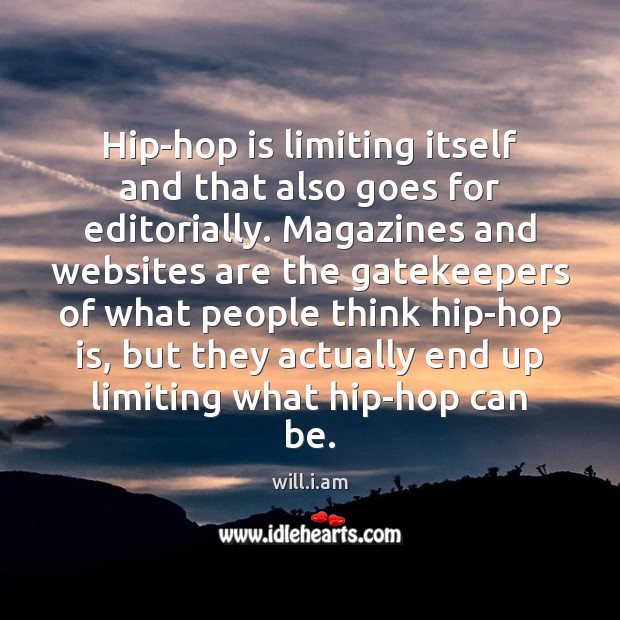 Hip-hop is limiting itself and that also goes for editorially. Magazines and Image