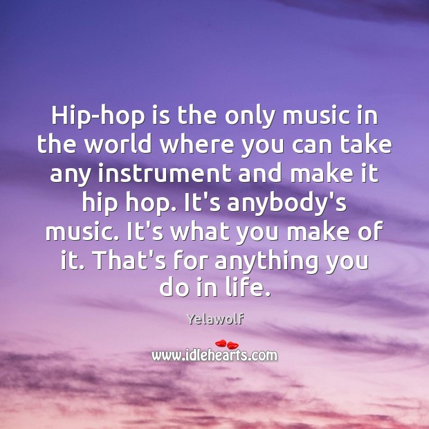 Hip-hop is the only music in the world where you can take Yelawolf Picture Quote