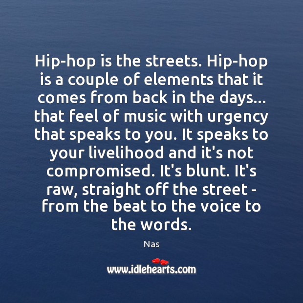 Hip-hop is the streets. Hip-hop is a couple of elements that it Image