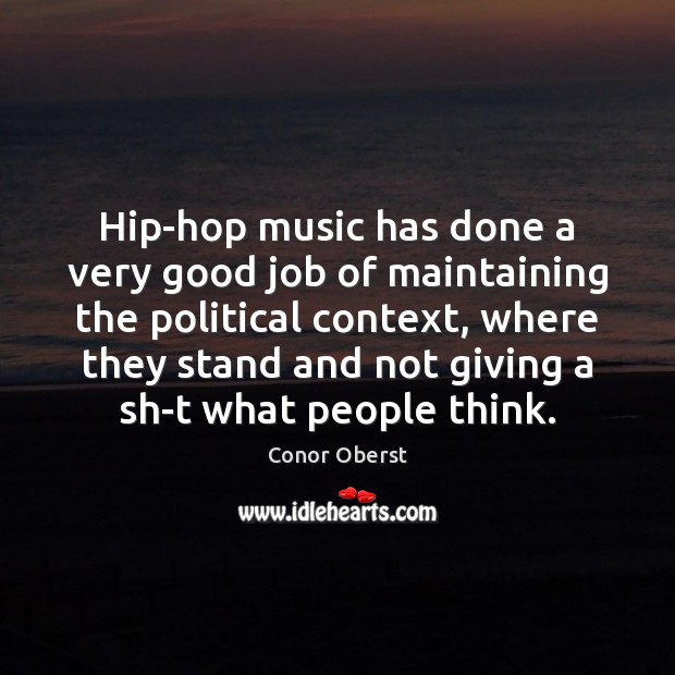 Hip-hop music has done a very good job of maintaining the political Image