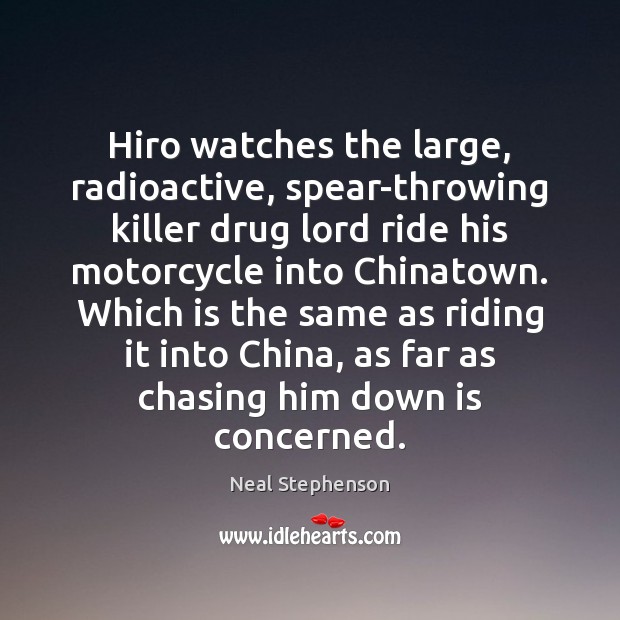 Hiro watches the large, radioactive, spear-throwing killer drug lord ride his motorcycle Image
