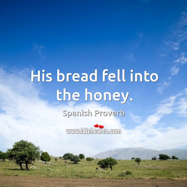 His bread fell into the honey. Image
