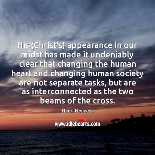 His (Christ’s) appearance in our midst has made it undeniably clear that Image