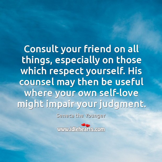 His counsel may then be useful where your own self-love might impair your judgment. Image