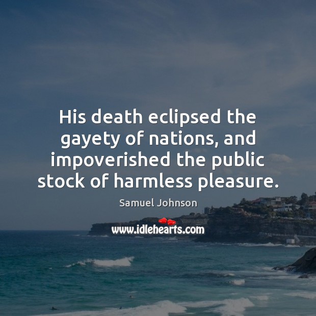 His death eclipsed the gayety of nations, and impoverished the public stock Image