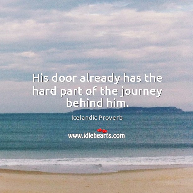 His door already has the hard part of the journey behind him. Icelandic Proverbs Image