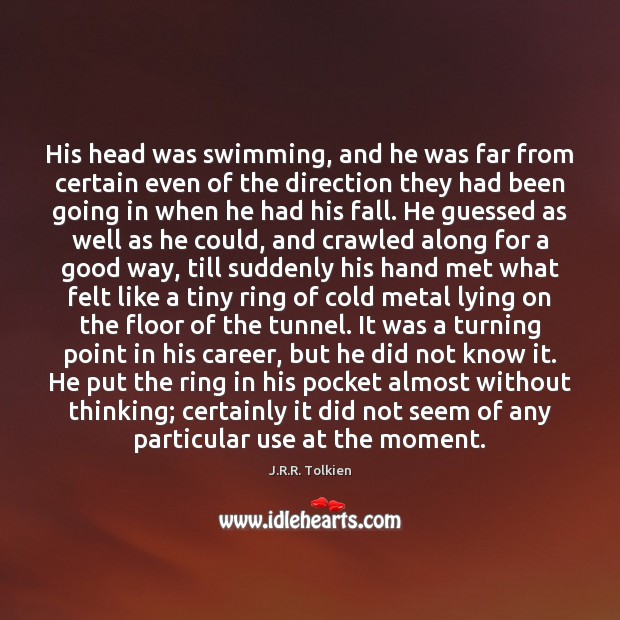 His head was swimming, and he was far from certain even of J.R.R. Tolkien Picture Quote