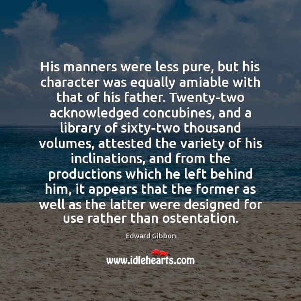 His manners were less pure, but his character was equally amiable with Edward Gibbon Picture Quote