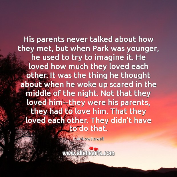 His parents never talked about how they met, but when Park was Rainbow Rowell Picture Quote